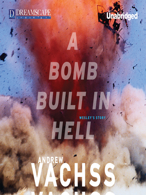 Title details for A Bomb Built in Hell by Andrew Vachss - Available